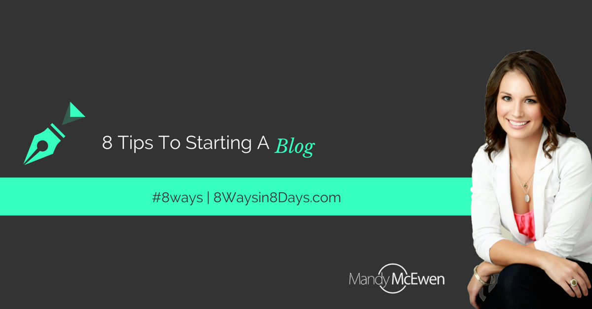 8-Tips-Starting-Blog Mandy McEwen