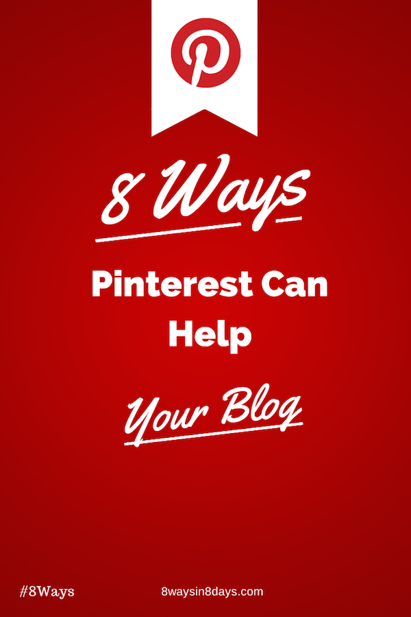 8 ways Pinterest can help your blog