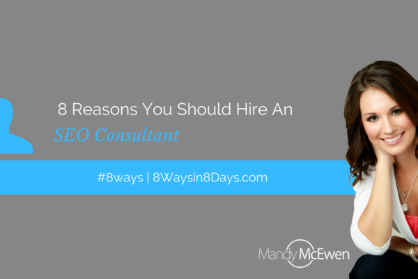 8 reasons hire seo consultant Mandy McEwen