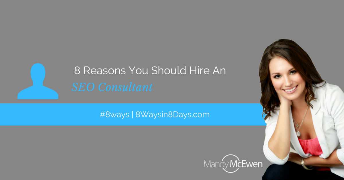 8 reasons hire seo consultant Mandy McEwen