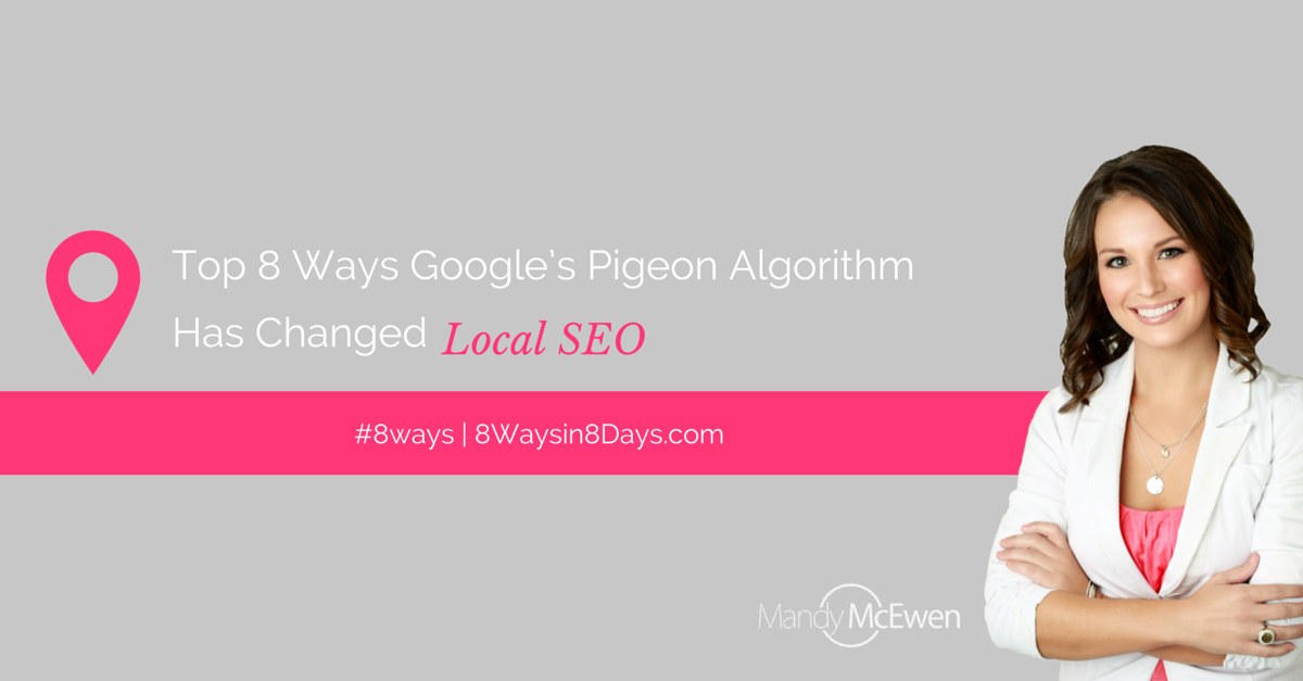Googles Pigeon Algorithm Local SEO Changes Mandy McEwen