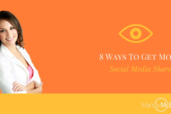 how-to-get-more-social-media-shares how to get more social media shares Mandy McEwen