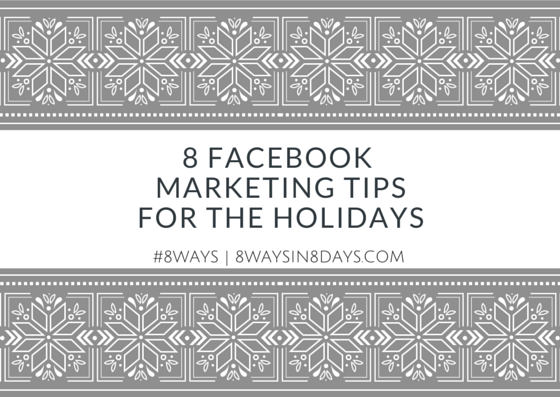 8 Facebook Holiday Marketing Tips
