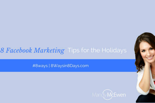 8 Facebook Holiday Marketing Tips Mandy McEwen