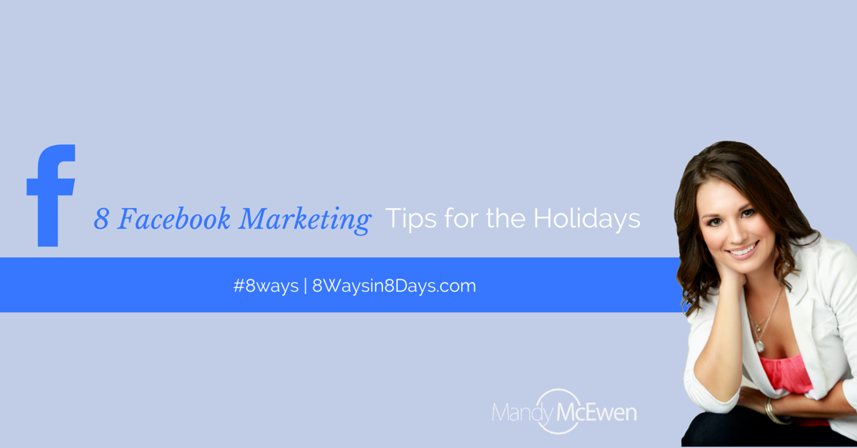 8 Facebook Holiday Marketing Tips Mandy McEwen