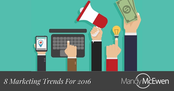 8 Marketing Trends For 2016