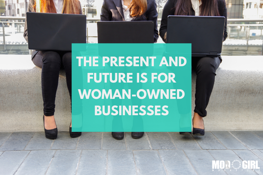 The Present and Future Is for Woman-Owned Businesses [Contributed Blog]